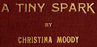 A Tiny Spark by Christina Moody