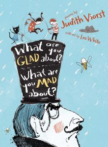 What Are You Glad About? What Are You Mad About?: Poems for When a Person Needs a Poem by Judith Viorst