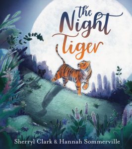 Cover of The Night Tiger by Sherryl Clark and Hannah Sommerville